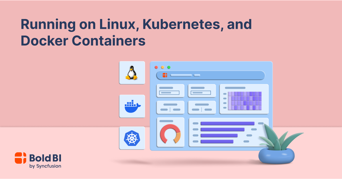 Running on Linux, Kubernetes & Docker Containers | Bold BI