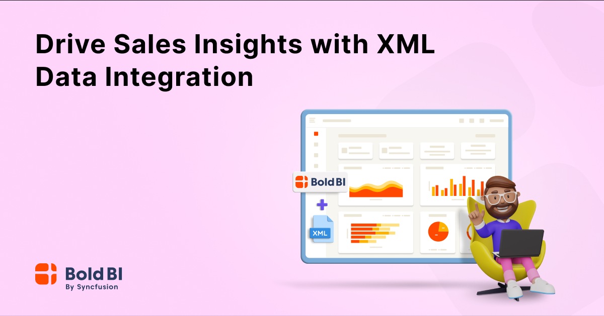 Drive Sales Insights with XML Integration | Bold BI